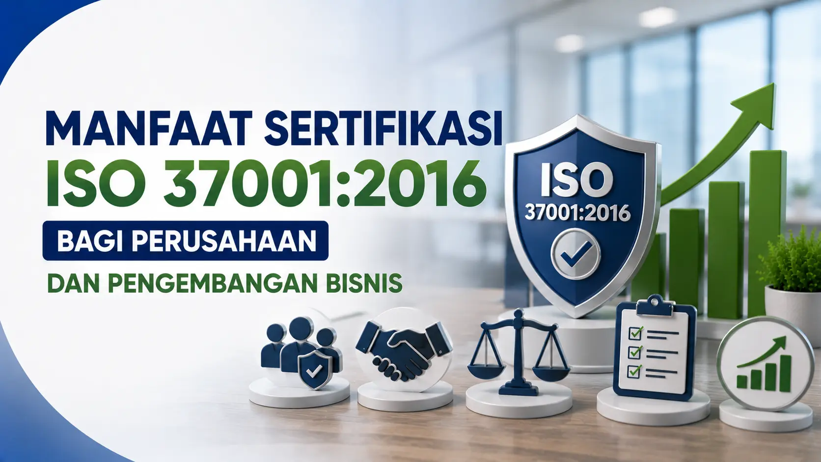 Manfaat Sertifikasi ISO 37001:2016 bagi Perusahaan dan Pengembangan Bisnis