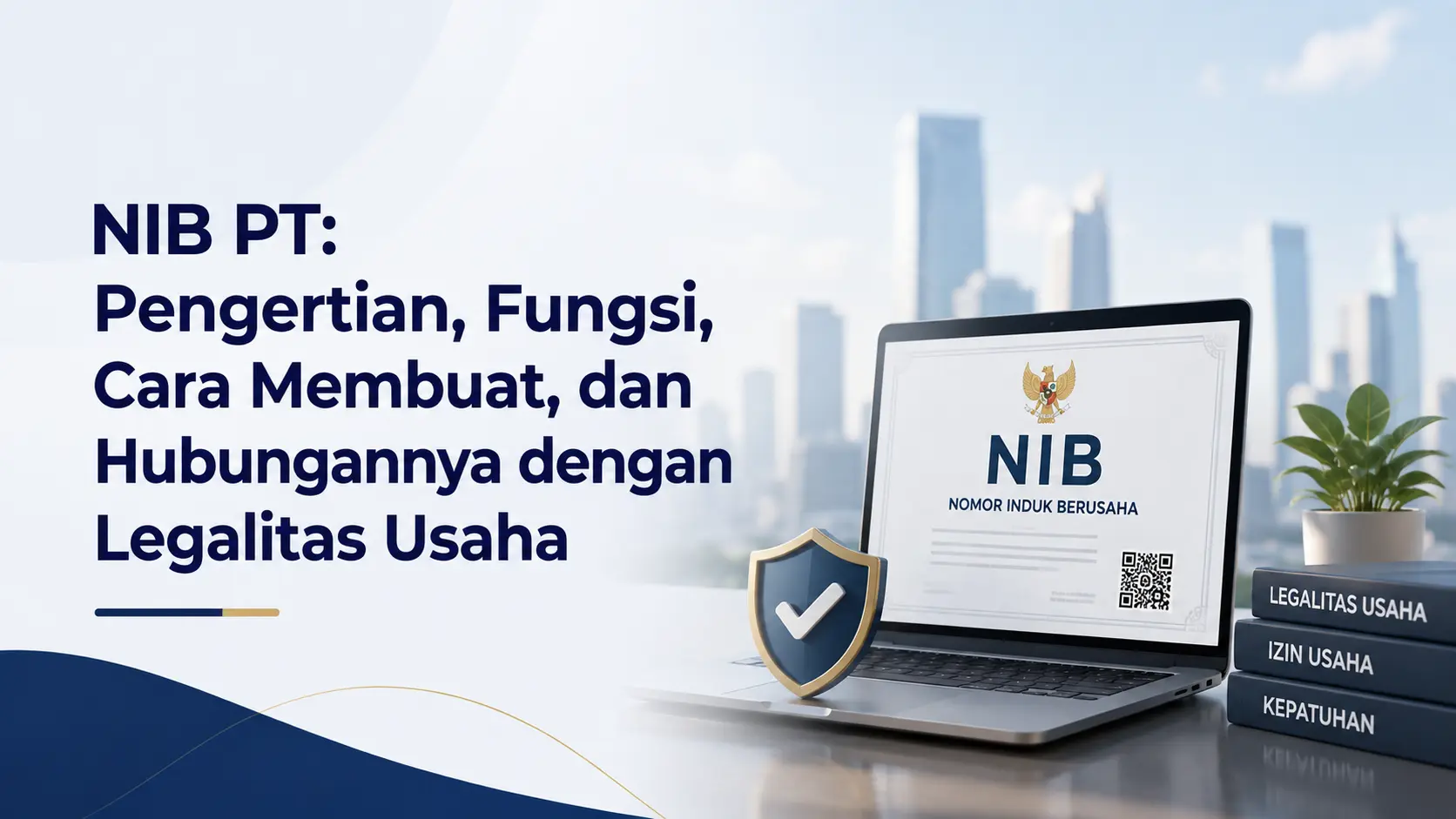 NIB PT: Pengertian, Fungsi, Cara Membuat, dan Hubungannya dengan Legalitas Usaha